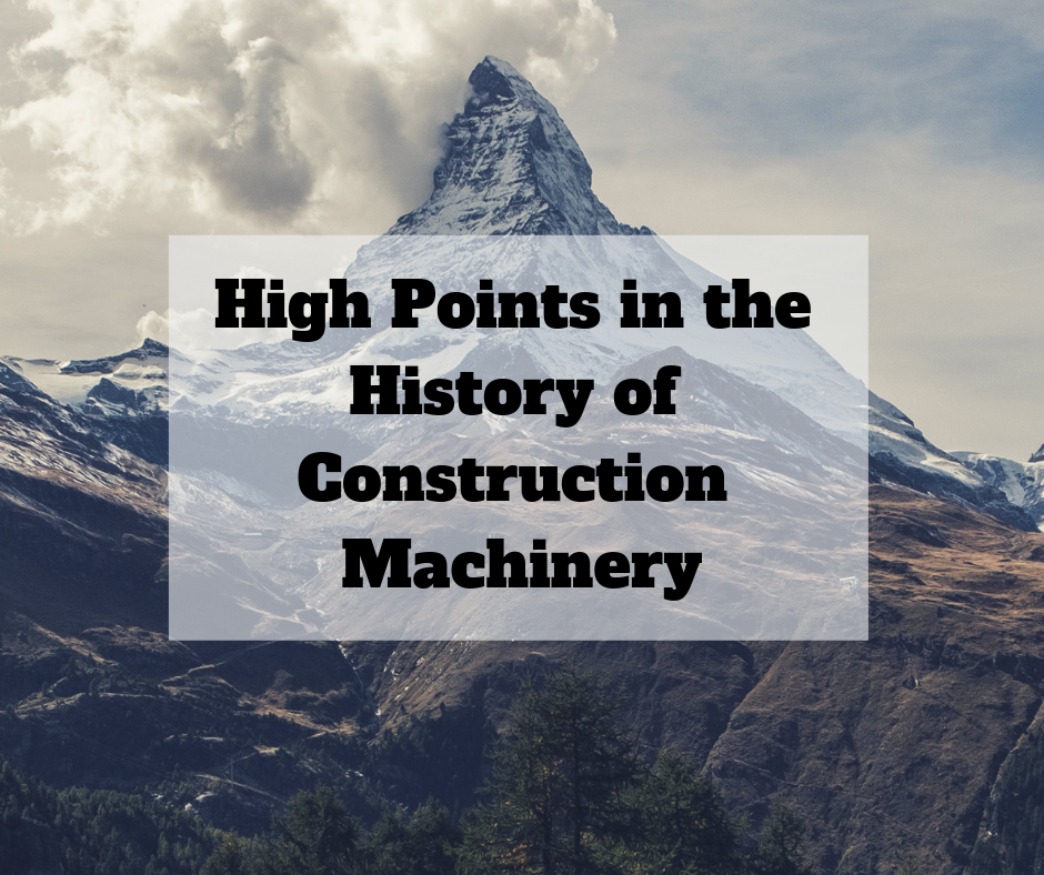 High Points in the History of Construction Machinery